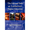 The Gift and Task of Lutheran Higher Education - Paperback