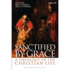 Sanctified by Grace: A Theology of the Christian Life - Paperback