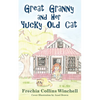 Great Granny and Her Yucky Old Cat: Chapter Book about young Girl and Her Granny's Cat - Paperback