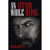 An Affair While Dying - Paperback