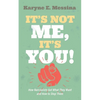 It's Not Me, It's You!: How Narcissists Get What They Want and How to Stop Them - Paperback