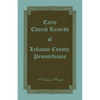 Early Church Records of Lebanon County, Pennsylvania - Paperback