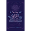 La sanación a través del sonido para principiantes: Medicina sónica para el cuerpo, rituales de chakras y lo que no te han contado sobre la energía vi - Hardcover