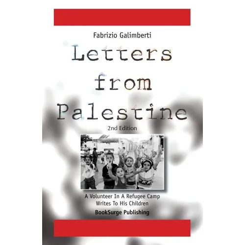 Letters From Palestine: A Volunteer In A Refugee Camp Writes To His Children: Second Edition - Paperback