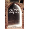 A Gift of My Own: A Journey Into the Spiritual Realm of Reality - Paperback