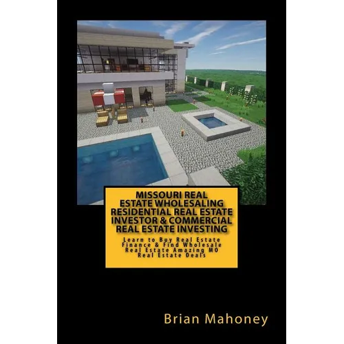 Missouri Real Estate Wholesaling Residential Real Estate Investor & Commercial Real Estate Investing: Learn to Buy Real Estate Finance & Find Wholesal - Paperback