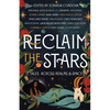 Reclaim the Stars: 17 Tales Across Realms & Space - Hardcover