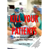 How to Not Kill Your Patients: An ER Doctor's Guide to Life after Residency - Paperback