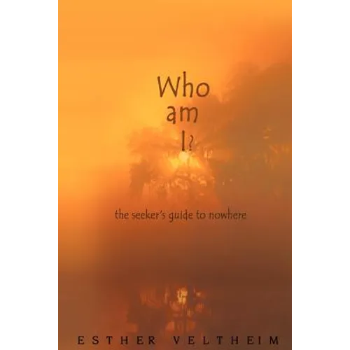 Who Am I?: The Seeker's Guide to Nowhere - Paperback