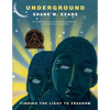 Underground: Finding the Light to Freedom - Paperback