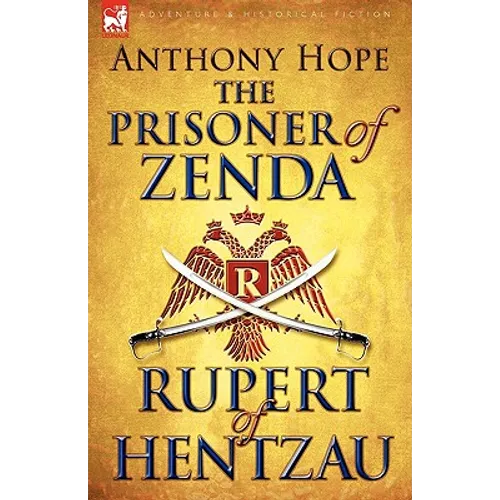 The Prisoner of Zenda & Its Sequel Rupert of Hentzau - Hardcover