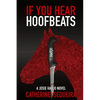 If You Hear Hoofbeats: A Josie Harjo Novel - Paperback