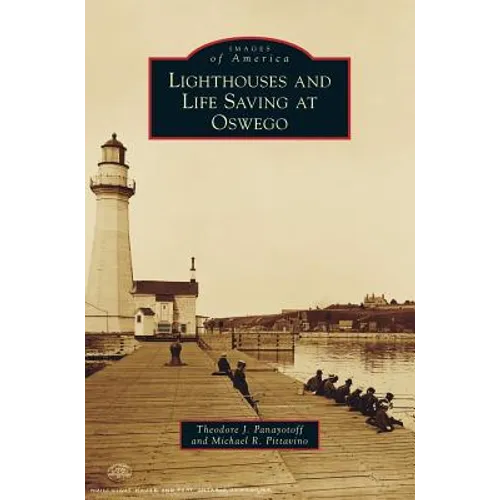 Lighthouses and Life Saving at Oswego - Hardcover