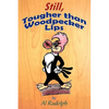 Still, Tougher Than Woodpecker Lips - Paperback