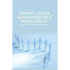 Servant Leader Human Resource Management: A Moral and Spiritual Perspective - Paperback