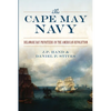 The Cape May Navy: Delaware Bay Privateers in the American Revolution - Paperback