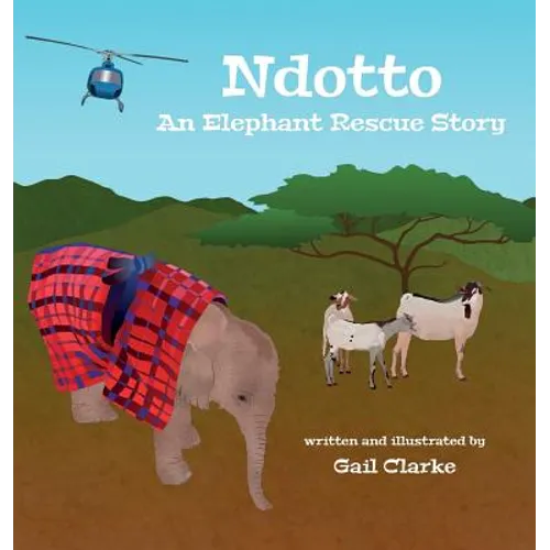 Ndotto: An Elephant Rescue Story - Hardcover