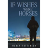 If Wishes Were Horses - Paperback