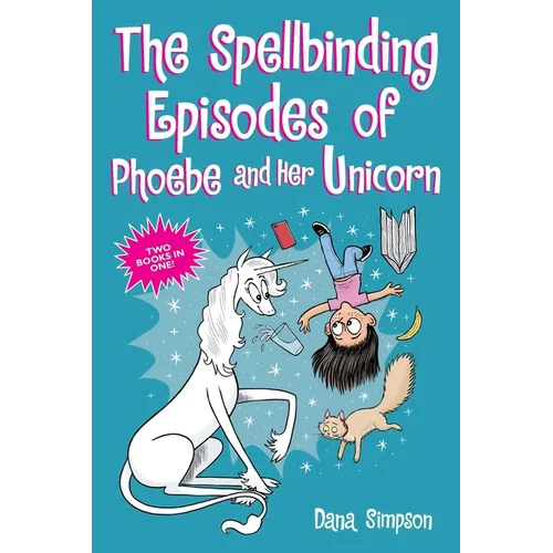 The Spellbinding Episodes of Phoebe and Her Unicorn: Two Books in One - Paperback
