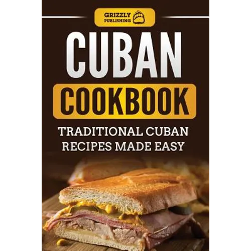 Cuban Cookbook: Traditional Cuban Recipes Made Easy - Paperback