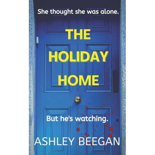 The Holiday Home: She thought she was alone, but he never left. - Paperback