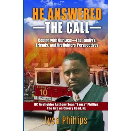 He Answered the Call: Coping with Our Loss - Family's, Friends', and Firefighters' Perspectives - Paperback