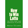 How to Win Lotto: 70 Tips for the Serious Player - Paperback