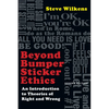 Beyond Bumper Sticker Ethics: An Introduction to Theories of Right and Wrong - Paperback
