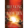Breaking The Spirit Of Addiction - Paperback