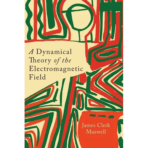 A Dynamical Theory of the Electromagnetic Field - Paperback