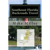 Southeast Florida Backroads Travel: Day Trips Off The Beaten Path - Paperback