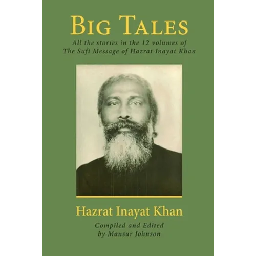 Big Tales: All the stories in the 12 volumes of The Sufi Message of Hazrat Inayat Khan - Paperback