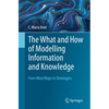 The What and How of Modelling Information and Knowledge: From Mind Maps to Ontologies - Paperback