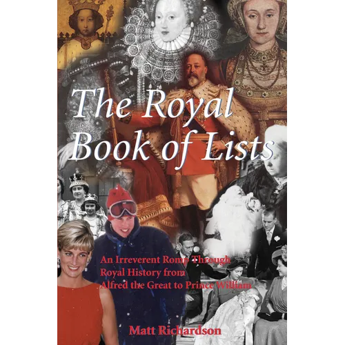 The Royal Book of Lists: An Irreverent Romp Through British Royal History - Paperback