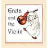 Greta and the Violin - Hardcover