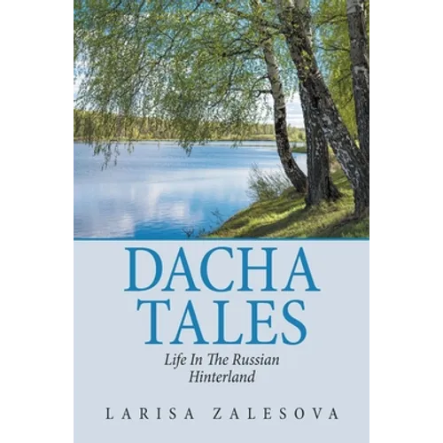 Dacha Tales: Life in the Russian Hinterland - Paperback