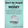 Don't Be Stupid about Money: DontBeStupid.club Answers to Budgeting, Debt, and Other Personal Finance Questions - Paperback
