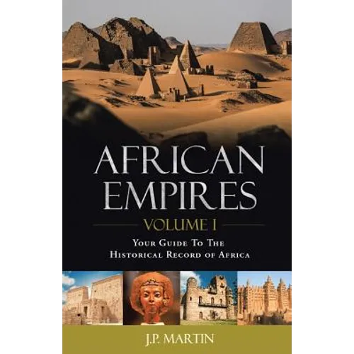 African Empires: Volume 1: Your Guide To The Historical Record of Africa - Paperback