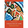 Casualties of Care: Immigration and the Politics of Humanitarianism in France - Hardcover