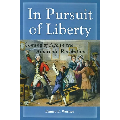 In Pursuit of Liberty: Coming of Age in the American Revolution - Paperback