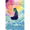 Trauma Integrated: How Primitive Reflexes and Yoga can help settle the score - Paperback