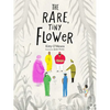 The Rare, Tiny Flower: (Empowering Picture Book about Peace & Accepting Differences for Ages 4-8) - Hardcover