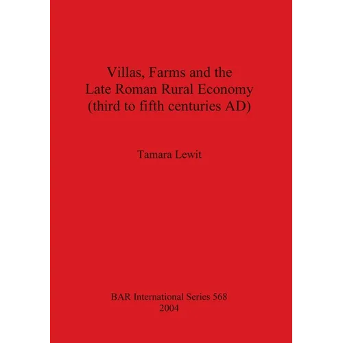 Villas, Farms and the Late Roman Rural Economy (third to fifth centuries AD) - Paperback