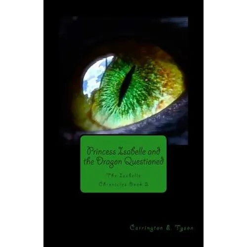 Princess Isabelle and the Dragon Questioned: The Isabelle Chronicles Book 2 - Paperback
