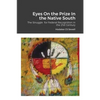 Eyes On the Prize In the Native South: The Struggle for Federal Recognition in the 21st Century - Paperback