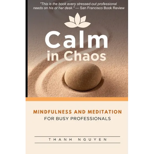 Calm in Chaos: Mindfulness and Meditation for Busy Professionals - Paperback