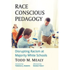Race Conscious Pedagogy: Disrupting Racism at Majority White Schools - Paperback