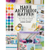 Make Anything Happen: A Creative Guide to Vision Boards, Goal Setting, and Achieving the Life of Your Dreams - Paperback