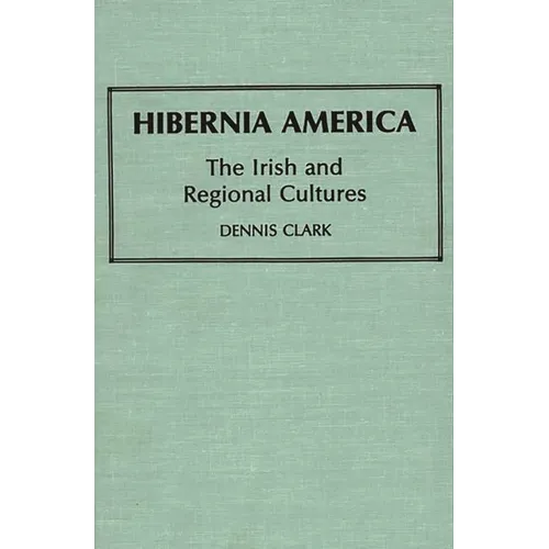 Hibernia America: The Irish and Regional Cultures - Hardcover