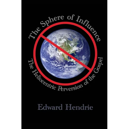 The Sphere of Influence: The Heliocentric Perversion of the Gospel - Paperback
